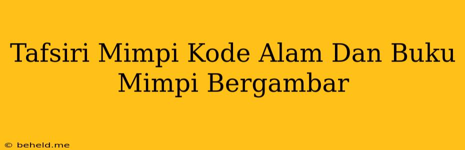 Tafsiri Mimpi Kode Alam Dan Buku Mimpi Bergambar