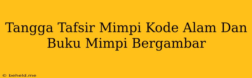 Tangga Tafsir Mimpi Kode Alam Dan Buku Mimpi Bergambar