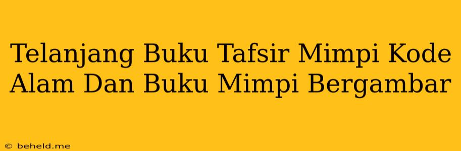 Telanjang Buku Tafsir Mimpi Kode Alam Dan Buku Mimpi Bergambar