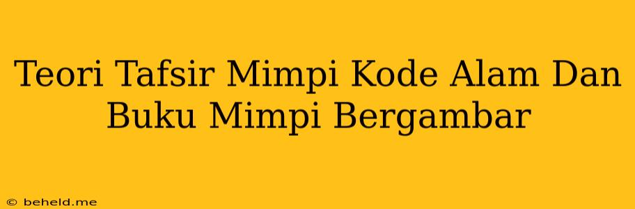 Teori Tafsir Mimpi Kode Alam Dan Buku Mimpi Bergambar