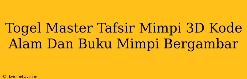 Togel Master Tafsir Mimpi 3D Kode Alam Dan Buku Mimpi Bergambar