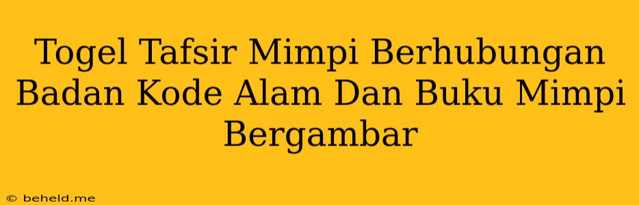 Togel Tafsir Mimpi Berhubungan Badan Kode Alam Dan Buku Mimpi Bergambar