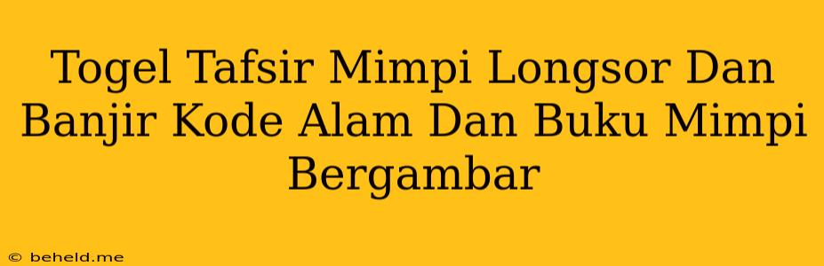 Togel Tafsir Mimpi Longsor Dan Banjir Kode Alam Dan Buku Mimpi Bergambar