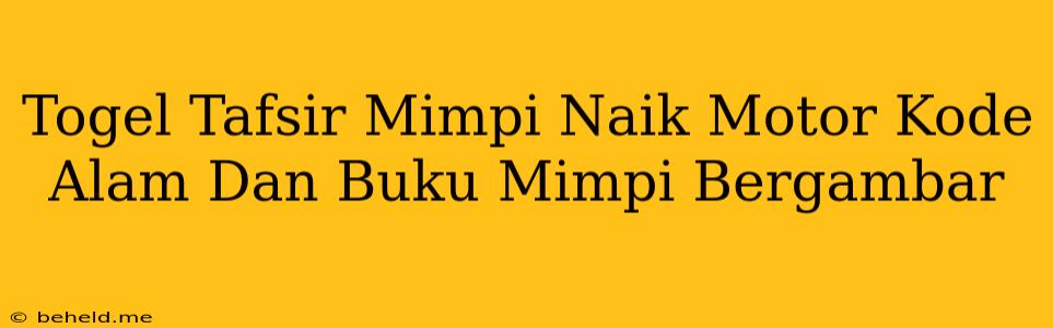 Togel Tafsir Mimpi Naik Motor Kode Alam Dan Buku Mimpi Bergambar