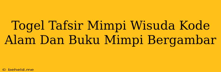 Togel Tafsir Mimpi Wisuda Kode Alam Dan Buku Mimpi Bergambar