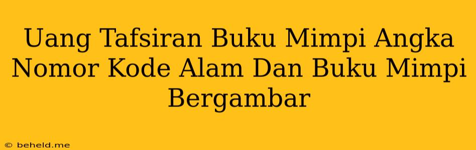 Uang Tafsiran Buku Mimpi Angka Nomor Kode Alam Dan Buku Mimpi Bergambar